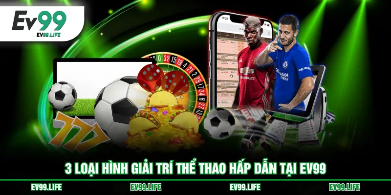 3 loại hình giải trí thể thao hấp dẫn tại EV99