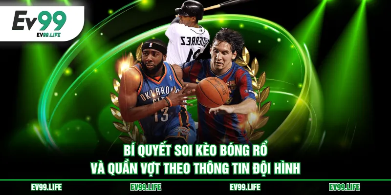 Bí quyết soi kèo bóng rổ và quần vợt theo thông tin đội hình