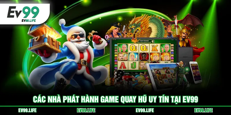 Các nhà phát hành game quay hũ uy tín tại EV99