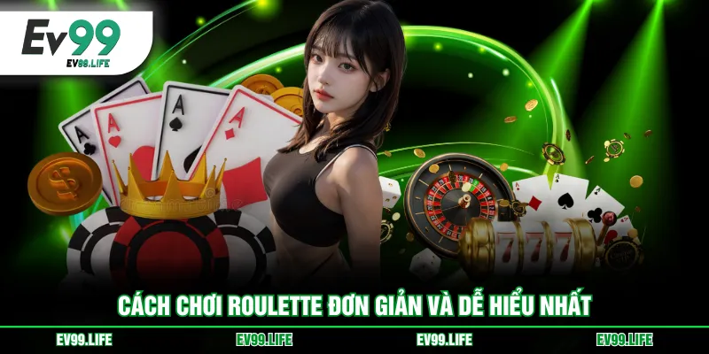 Cách chơi Roulette đơn giản và dễ hiểu nhất