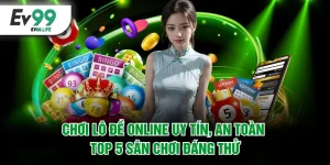 Chơi lô đề online uy tín, an toàn