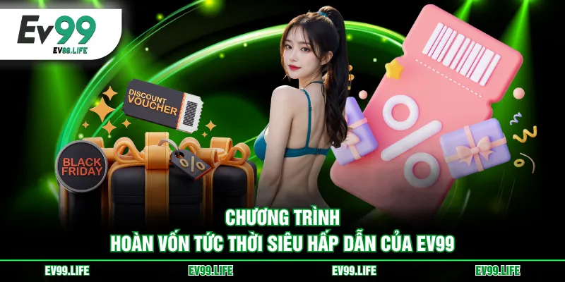Chương trình hoàn vốn tức thời siêu hấp dẫn của EV99