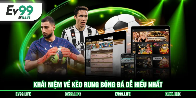 Khái niệm về kèo rung bóng đá dễ hiểu nhất