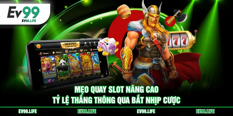 Mẹo quay slot nâng cao tỷ lệ thắng thông qua bắt nhịp cược