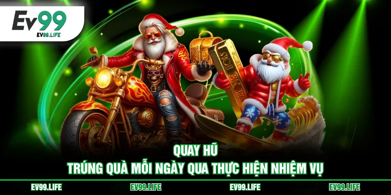 Quay hũ trúng quà mỗi ngày qua thực hiện nhiệm vụ