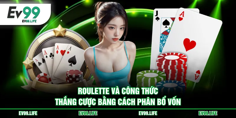 Roulette và công thức thắng cược bằng cách phân bổ vốn