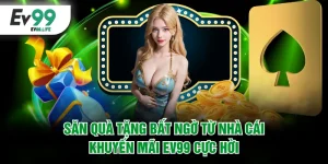 Săn quà tặng bất ngờ từ nhà cái