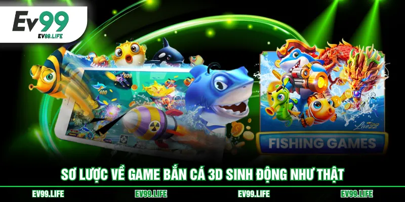 Sơ lược về game bắn cá 3D sinh động như thật