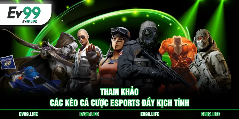 Tham khảo các kèo cá cược eSports đầy kịch tính