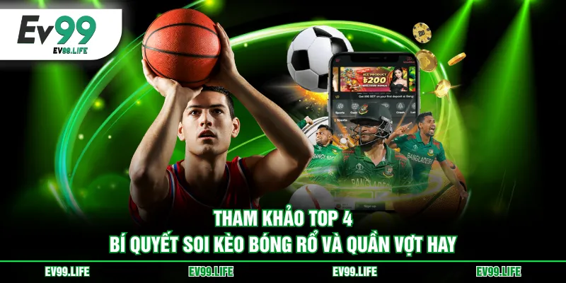 Tham khảo top 4 bí quyết soi kèo bóng rổ và quần vợt hay