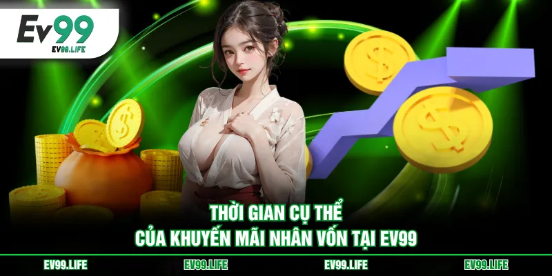 Thời gian cụ thể của khuyến mãi nhân vốn tại EV99