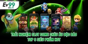Trải nghiệm slot game châu Âu độc đáo