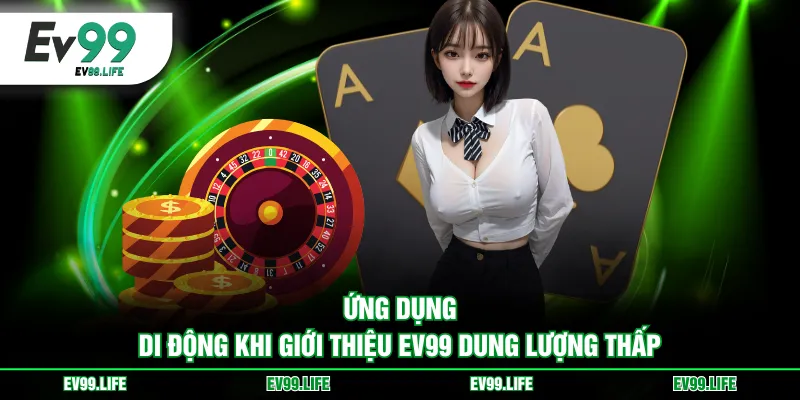 Ứng dụng di động khi giới thiệu EV99 dung lượng thấp